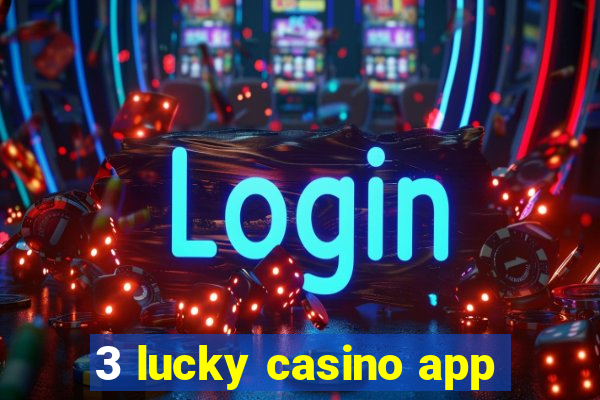 3 lucky casino app