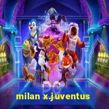 milan x.juventus