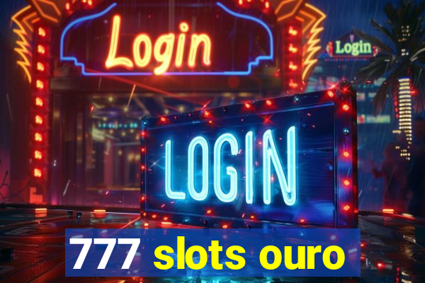 777 slots ouro