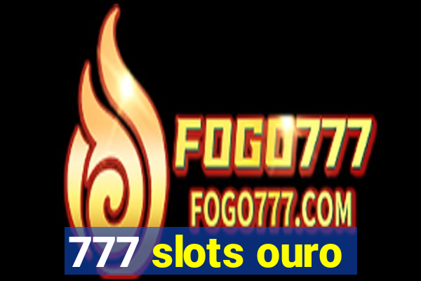 777 slots ouro