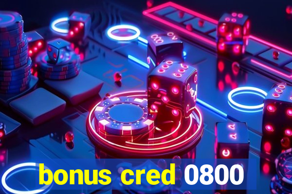 bonus cred 0800