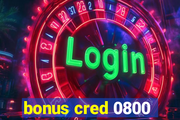 bonus cred 0800