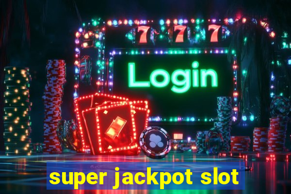 super jackpot slot