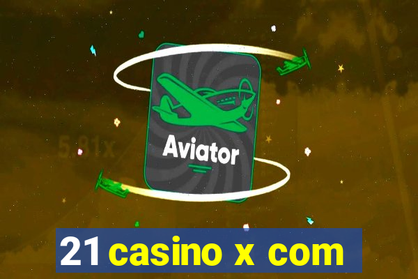 21 casino x com