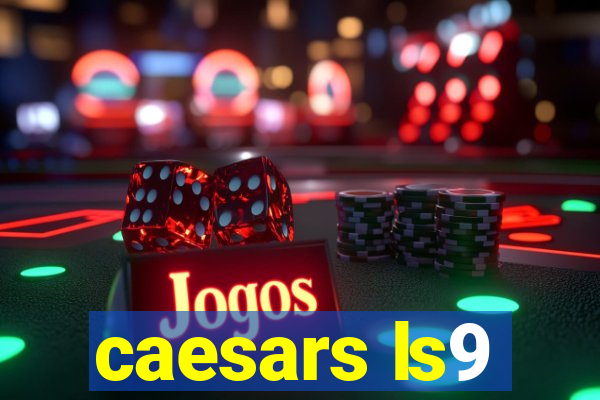 caesars ls9