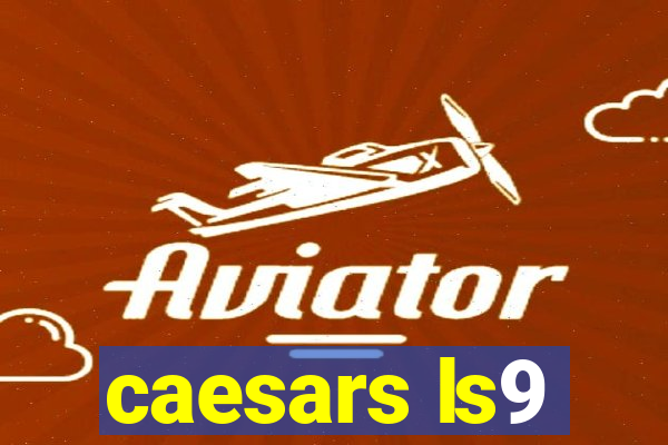 caesars ls9