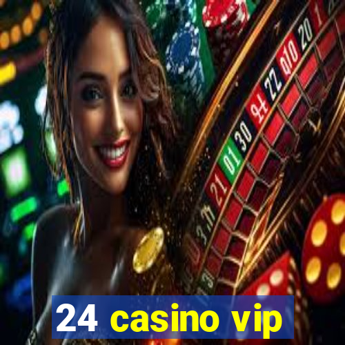 24 casino vip