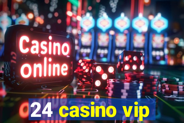 24 casino vip