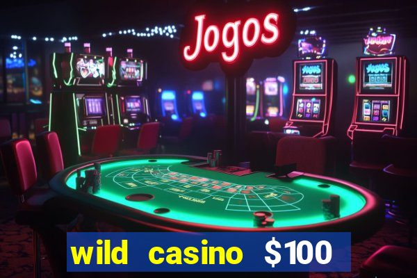 wild casino $100 free spins