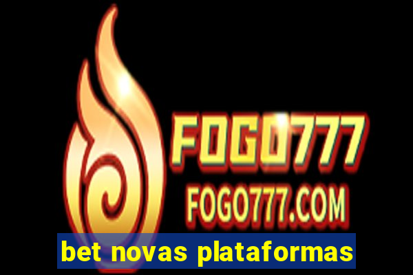 bet novas plataformas