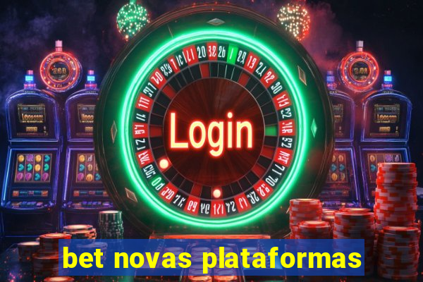 bet novas plataformas