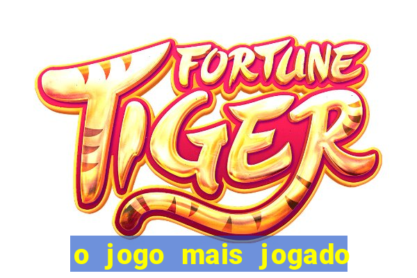 o jogo mais jogado do mundo