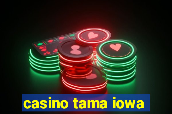 casino tama iowa