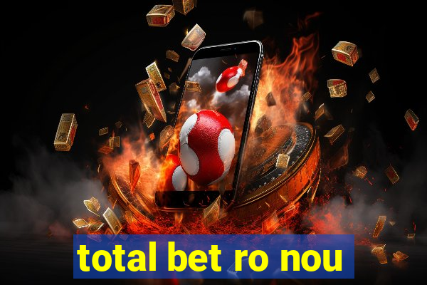 total bet ro nou