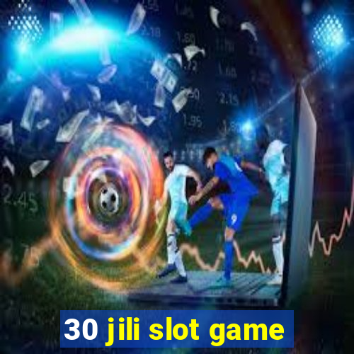 30 jili slot game