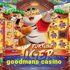 goodmans casino