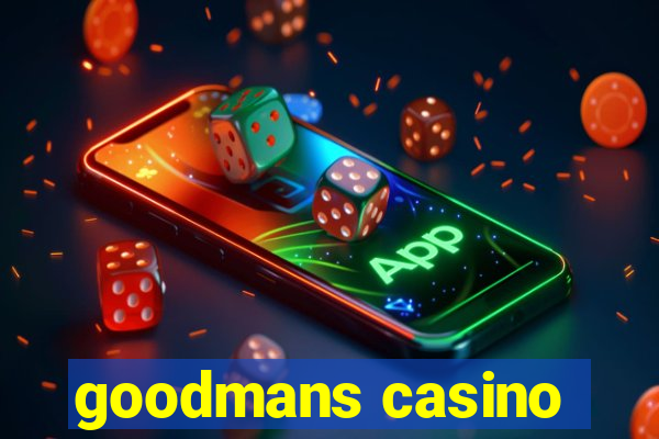 goodmans casino