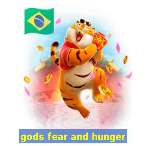 gods fear and hunger