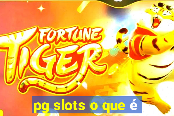 pg slots o que é