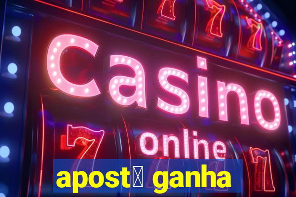 apost谩 ganha