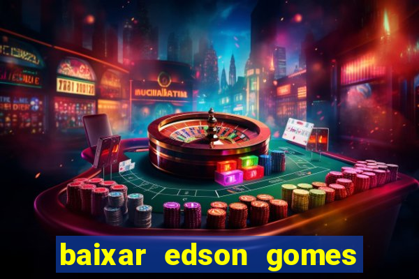 baixar edson gomes ao vivo