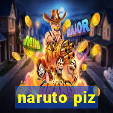 naruto piz