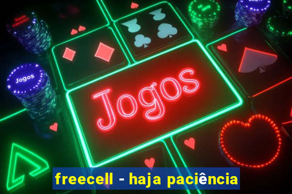 freecell - haja paciência