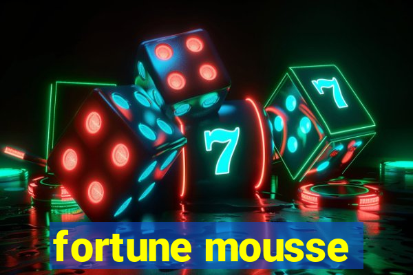 fortune mousse