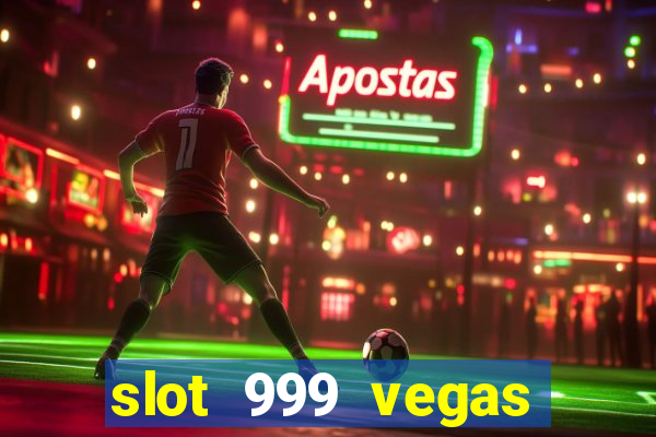 slot 999 vegas game 11