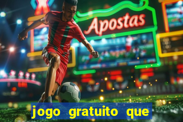 jogo gratuito que ganha dinheiro de verdade