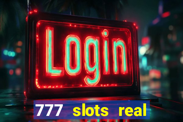 777 slots real casino 2023