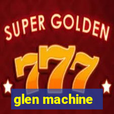 glen machine