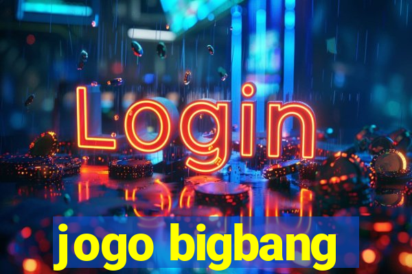 jogo bigbang