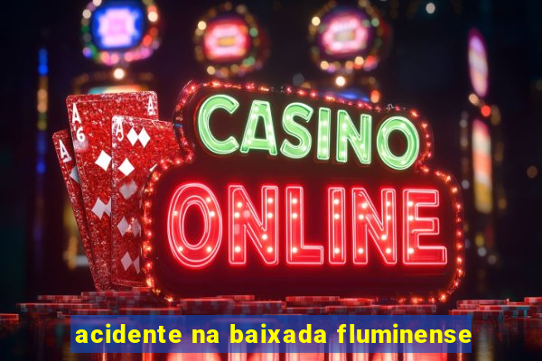 acidente na baixada fluminense