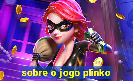 sobre o jogo plinko