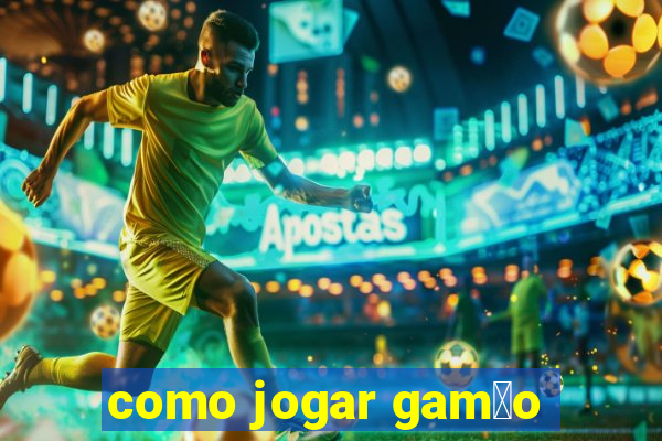 como jogar gam茫o