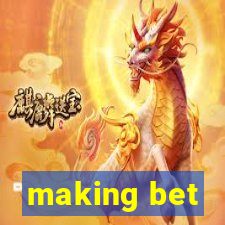 making bet