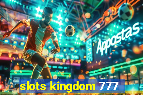 slots kingdom 777