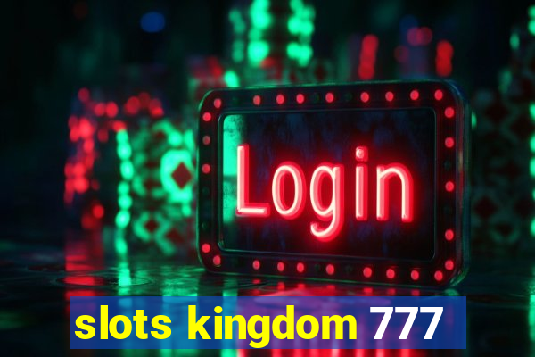 slots kingdom 777