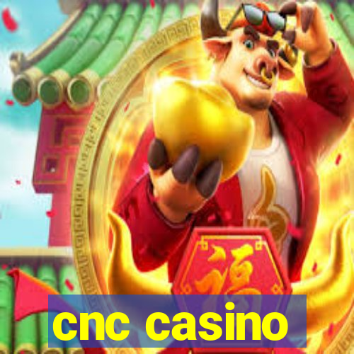 cnc casino