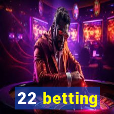 22 betting