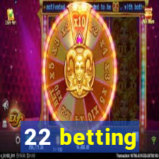 22 betting