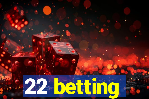 22 betting