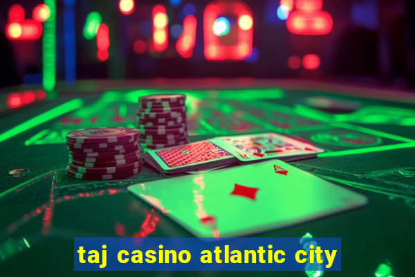 taj casino atlantic city