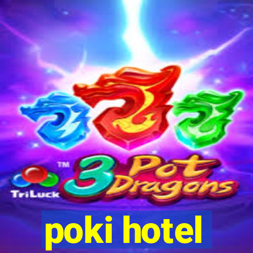 poki hotel