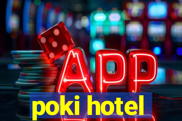 poki hotel