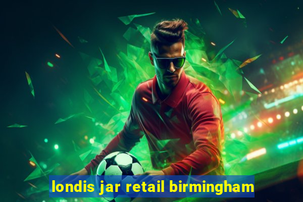 londis jar retail birmingham