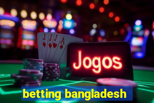 betting bangladesh