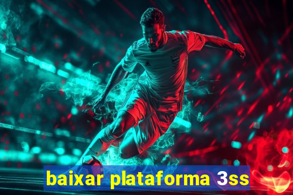 baixar plataforma 3ss