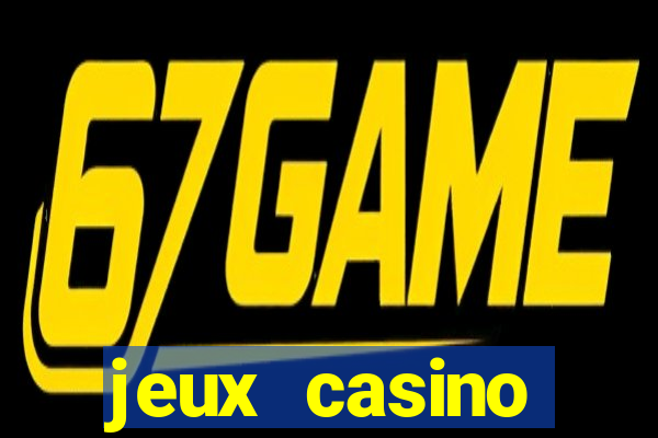 jeux casino gratuits machines a sous